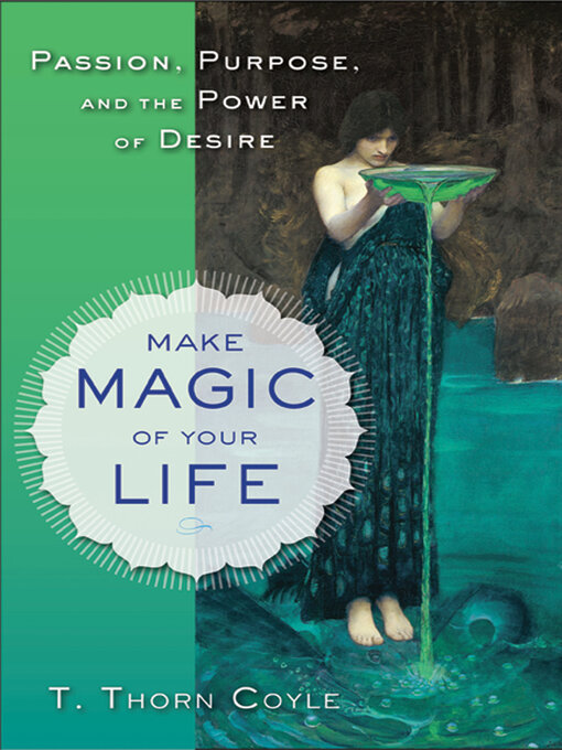 Title details for Make Magic of Your Life by T. Thorn Coyle - Available